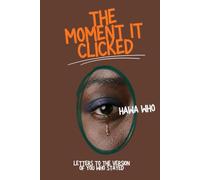 The Moment It Clicked: Letters to the Version of You Who Stayed