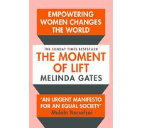 The Moment of Lift: How Empowering Women Changes the World