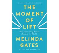 The Moment of Lift : How Empowering Women Changes the World