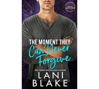 The Moment They Can Never Forgive: A Small Town, Second Chance Romance (The Duke Brothers)