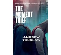 The Moment Thief: 2 (Dream Vision Trilogy)