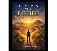 THE MOMENT YOU DECIDE