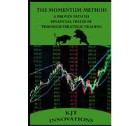 The Momentum Method: A Proven Path to Financial Freedom through Strategic Trading