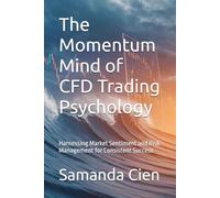 The Momentum Mind of CFD Trading Psychology: Harnessing Market Sentiment and Risk Management for Consistent Success