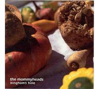 The Mommyheads - Bingham's Hole