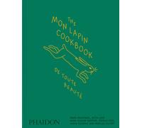 The Mon Lapin Cookbook: De Toute Beaute : From Montreal, With Love