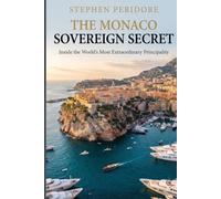The Monaco Sovereign Secret: Inside the World's Most Extraordinary Principality