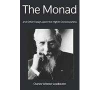 The Monad: and Other Essays upon the Higher Consciousness