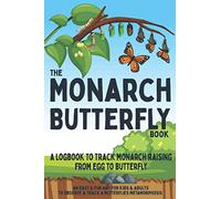 The Monarch Butterfly Book a Logbook to Track Monarch Raising from Egg to Butterfly
