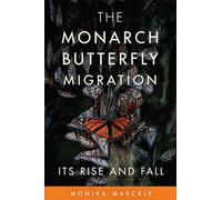 The Monarch Butterfly Migration: Its Rise and Fall