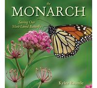 The Monarch: Saving Our Most-Loved Butterfly