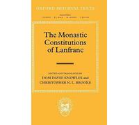The Monastic Constitutions of Lanfranc (Oxford . Lanfranc, Knowles, Knowles<|