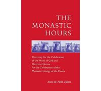 The Monastic Hours: Directory for the Celebration of the Work of God and Directive Norms for the Celebration of the Monastic Liturgy of th