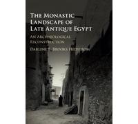 The Monastic Landscape of Late Antique Egypt: An Archaeological Reconstruction