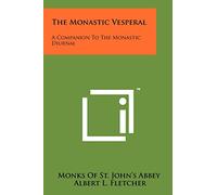 The Monastic Vesperal: A Companion To The Monastic Diurnal