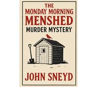The Monday Morning Menshed Murder Mystery: A Gripping Irish Cozy Mystery of Retired Sleuths and Long-Buried Secrets (The Sneyd Chronicles)