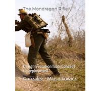 The Mondragon Rifle: Design Evolution from Concept to Deployment (Mexican military firearms)