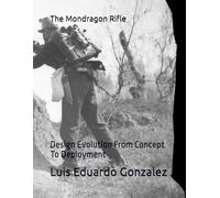 The Mondragon Rifle: Design Evolution From Concept To Deployment (Mexican military firearms)