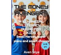 The Money Avengers - A Financial literacy Guide for kids: Small Heroes, super plans and smart choices