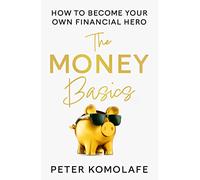 The Money Basics by Peter Komolafe