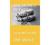 THE MONEY, BETWEEN REALITY AND ILLUSION: THE BUSINESS OF TIME