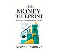 The Money Blueprint: Building Your Financial Empire