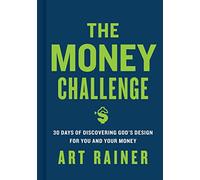 The Money Challenge: 30 Days of Discovering God's Design For You and Your Money