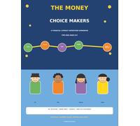The Money Choice Makers: A Financial Literacy Adventure Workbook for Kids Ages 6-9