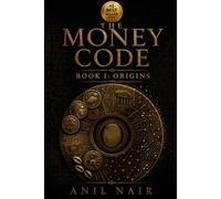 The Money Code - Book I: Origins: Why Humanity Invented Money