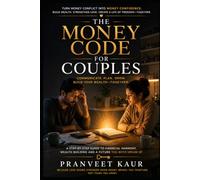 The Money Code for Couples: 15 Conversations That Transform Money Stress into Financial Confidence, Shared Goals, and Lasting Wealth (The Money code series)