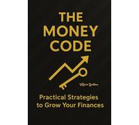 The Money Code: Practical Strategies to Grow Your Finances