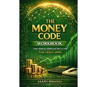THE MONEY CODE The Hidden Rules That Control Wealth, Income, and Financial Freedom