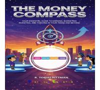The Money Compass - Essential Guide for Teens and Beyond