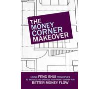 The Money Corner Makeover: Using Feng Shui Principles to Balance and Energize Your Money Corner For Better Money Flow