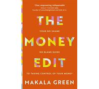 The Money Edit: Your no blame, no shame guide to taking control of your money