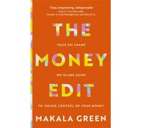 The Money Edit : Your no blame, no shame guide to taking control of your money