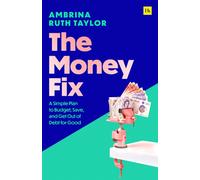 The Money Fix : A Simple Plan to Budget, Save, and Get Out of Debt for Good