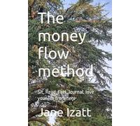 The money flow method: Sit, Read, Feel, Journal. love your life from here