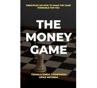 The Money Game: Principles to Make the Game Winnable for You