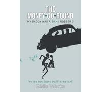 The Money-Go-Round: My Daddy Was a Bank Robber 2
