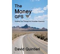 The Money GPS: Guiding You Through An Uncertain Economy