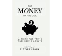 The Money Handbook: A Guide for Teens and Young Adults