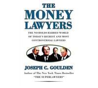 The Money Lawyers: The No-holds-barred World of Today's Richest And Most Powerful Lawyers