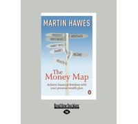The Money Map: Achieve Financial Freedom With Your Personal Wealth Plan