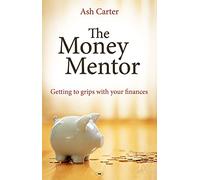 The Money Mentor: Getting To Grips With Your Finances