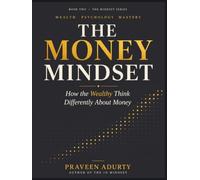 The Money Mindset: How the Wealthy Think Differently About Money