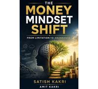 The Money Mindset Shift: From Limitation To Abundance