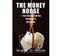 The Money Noose: Jon Corzine and the Collapse of MF Global