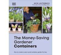The Money-Saving Gardener Containers – Year-Round Container Gardening for Less – Dorling Kindersley