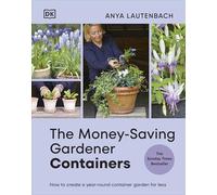 The Money-Saving Gardener Containers – Year-Round Container Gardening for Less – Dorling Kindersley